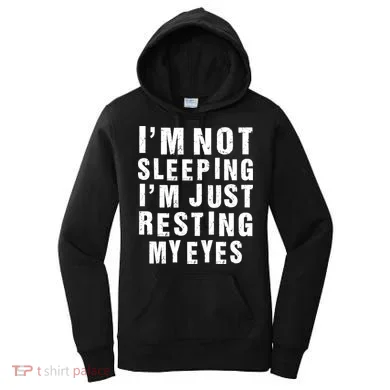 I'm Not Sleeping Just Resting My Eyes Women's Hoodie