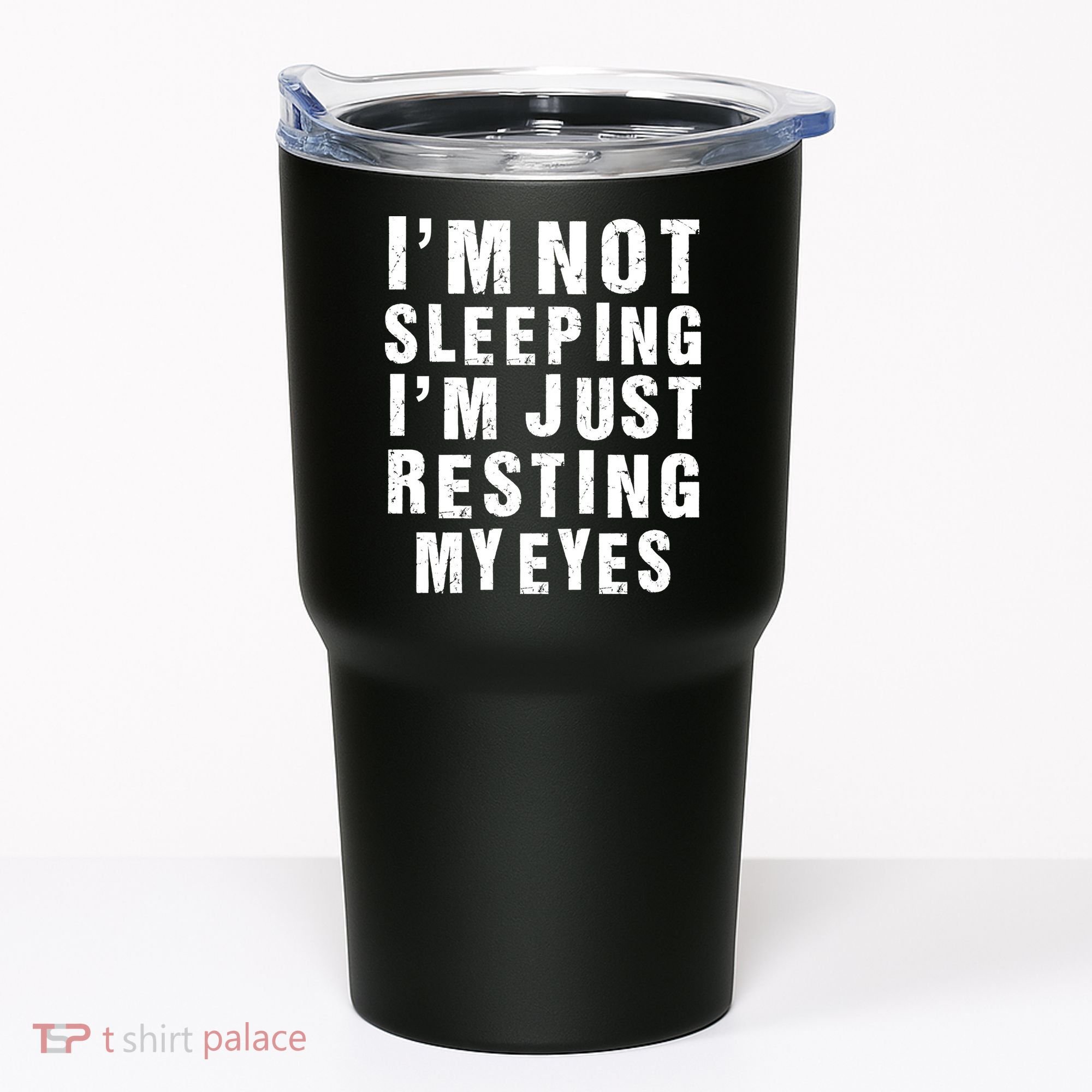 I'm Not Sleeping Just Resting My Eyes Tumbler