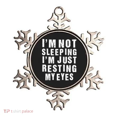 I'm Not Sleeping Just Resting My Eyes Ornament