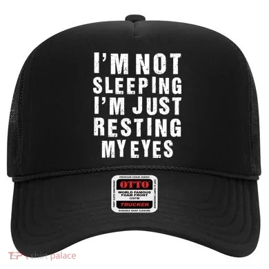 I'm Not Sleeping Just Resting My Eyes Hat