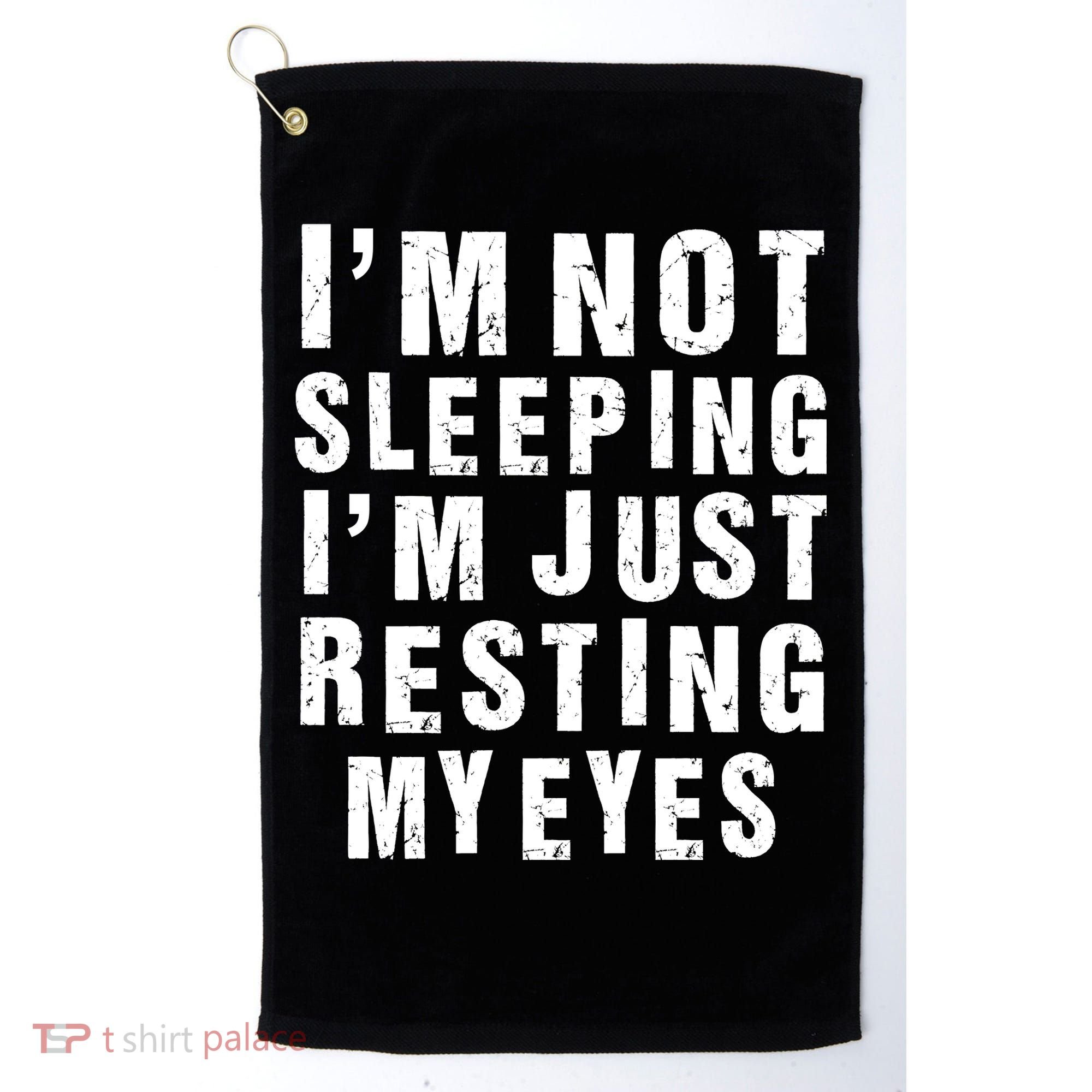 I'm Not Sleeping Just Resting My Eyes Golf Towel