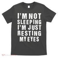 I'm Not Sleeping Just Resting My Eyes T-Shirt thumb 0