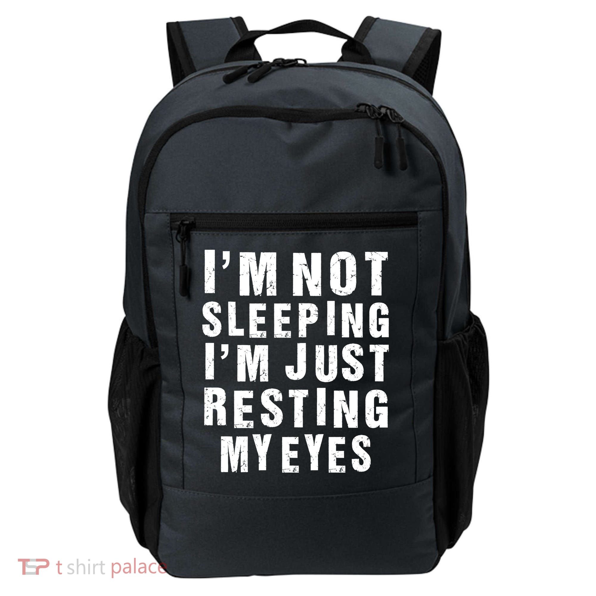 I'm Not Sleeping Just Resting My Eyes Backpack