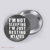 I'm Not Sleeping Just Resting My Eyes Button thumb 0