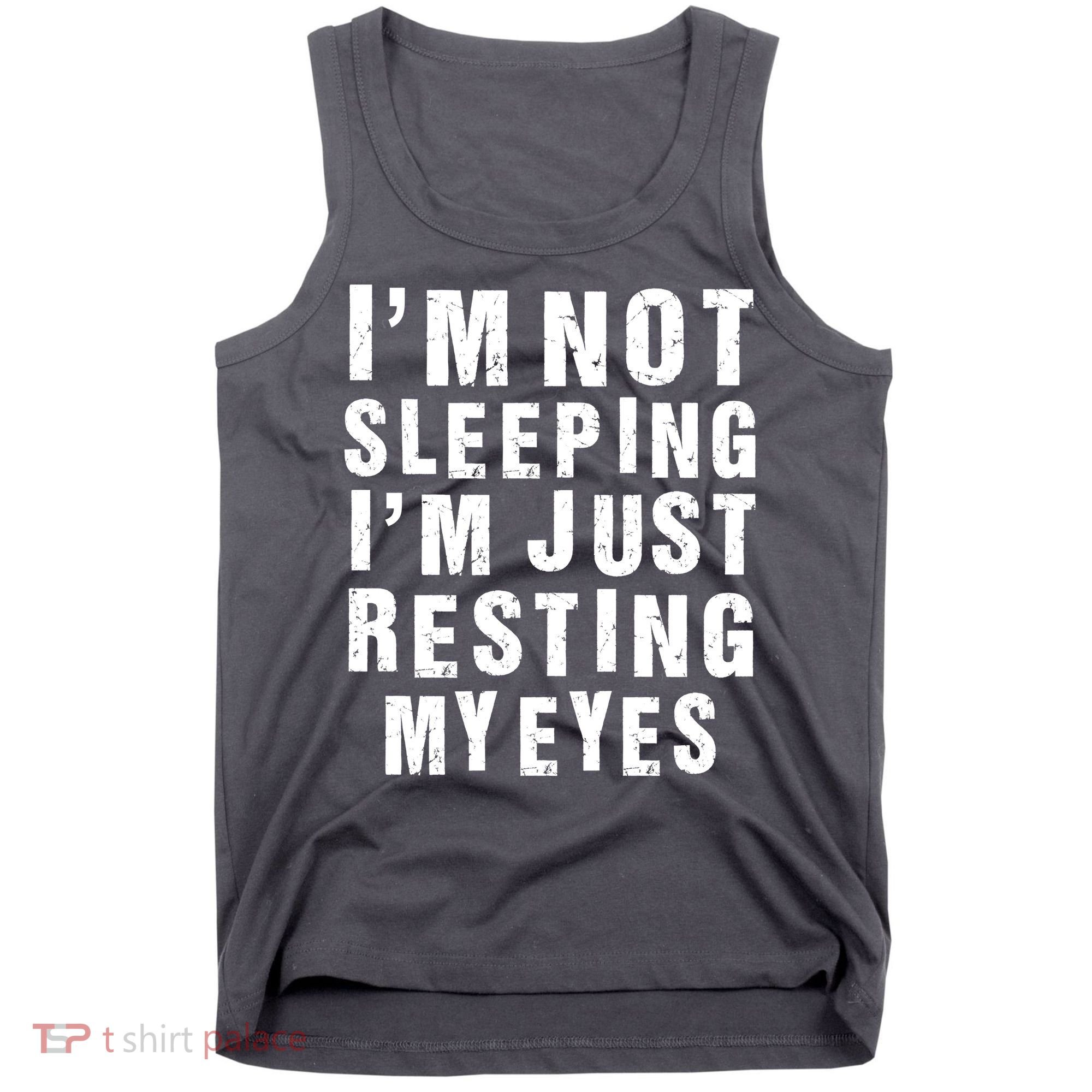 I'm Not Sleeping Just Resting My Eyes Tank Top