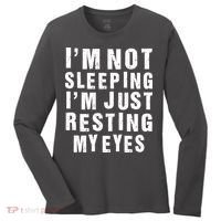 I'm Not Sleeping Just Resting My Eyes Women's Long Sleeve Shirt thumb 0