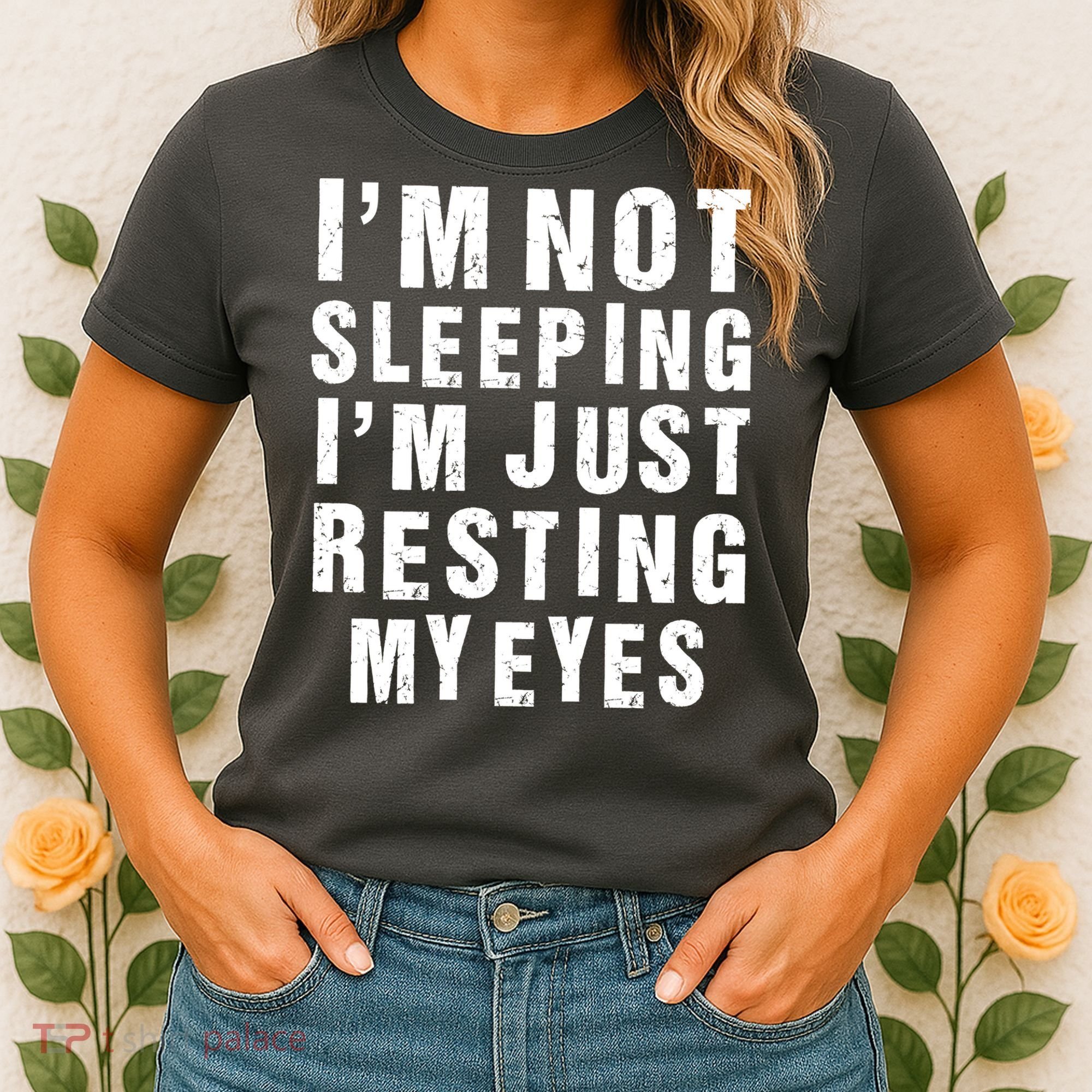 I'm Not Sleeping Just Resting My Eyes Women's T-Shirt