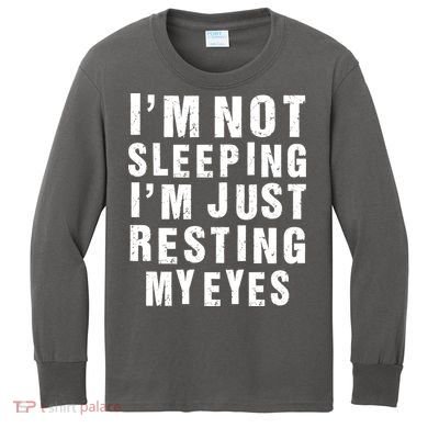 I'm Not Sleeping Just Resting My Eyes Kids Long Sleeve Shirt