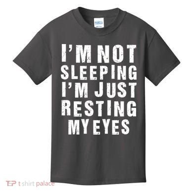 I'm Not Sleeping Just Resting My Eyes Kids T-Shirt