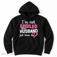 I'm Not Spoiled My Husband Just Loves Me Hoodie thumb 0