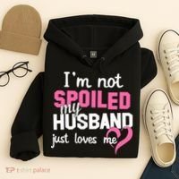 I'm Not Spoiled My Husband Just Loves Me Hoodie thumb 4