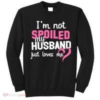 I'm Not Spoiled My Husband Just Loves Me Sweatshirt thumb 0