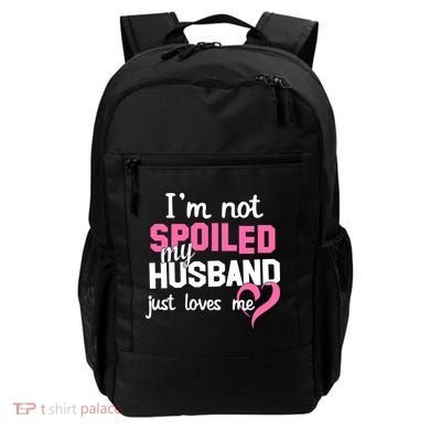 I'm Not Spoiled My Husband Just Loves Me Backpack