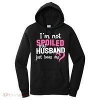 I'm Not Spoiled My Husband Just Loves Me Women's Hoodie thumb 0