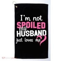 I'm Not Spoiled My Husband Just Loves Me Golf Towel thumb 0