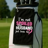 I'm Not Spoiled My Husband Just Loves Me Golf Towel thumb 2