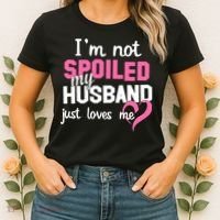 I'm Not Spoiled My Husband Just Loves Me Women's T-Shirt thumb 2