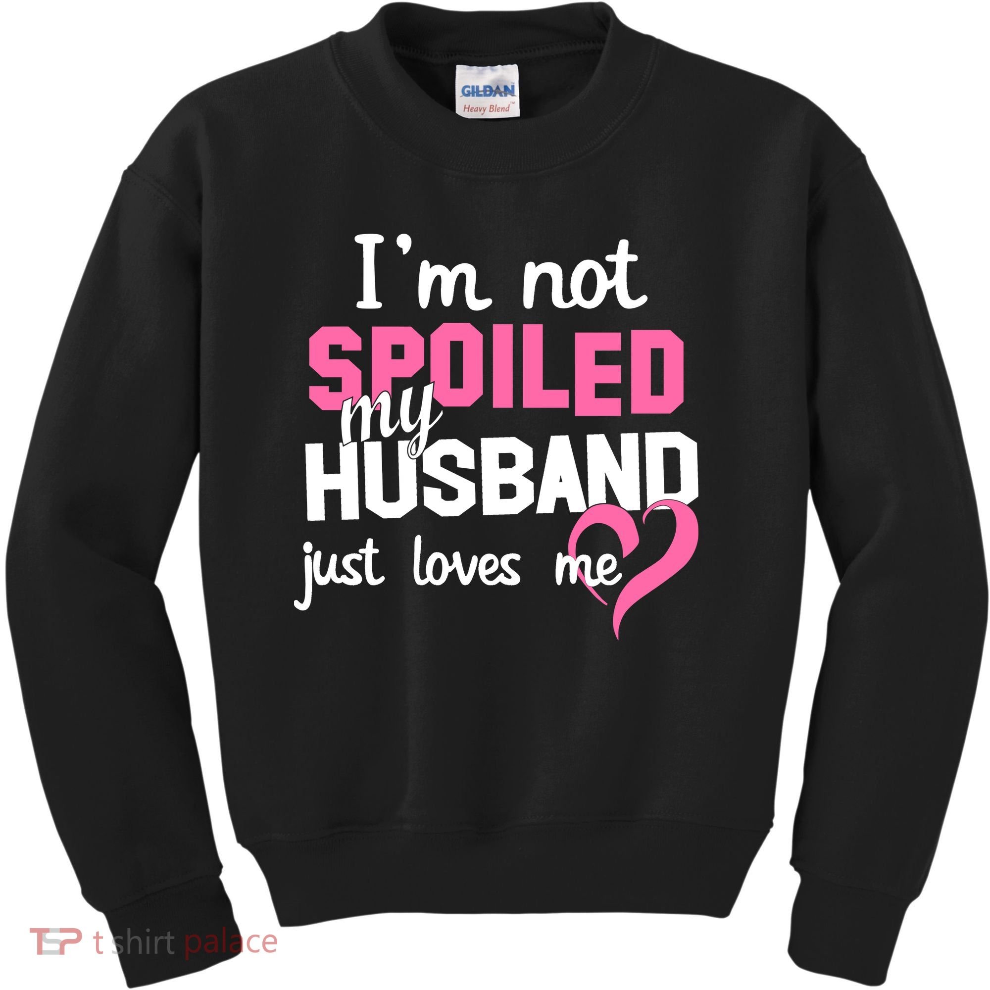 I'm Not Spoiled My Husband Just Loves Me Kids Sweatshirt