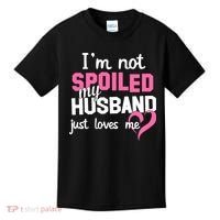 I'm Not Spoiled My Husband Just Loves Me Kids T-Shirt thumb 0