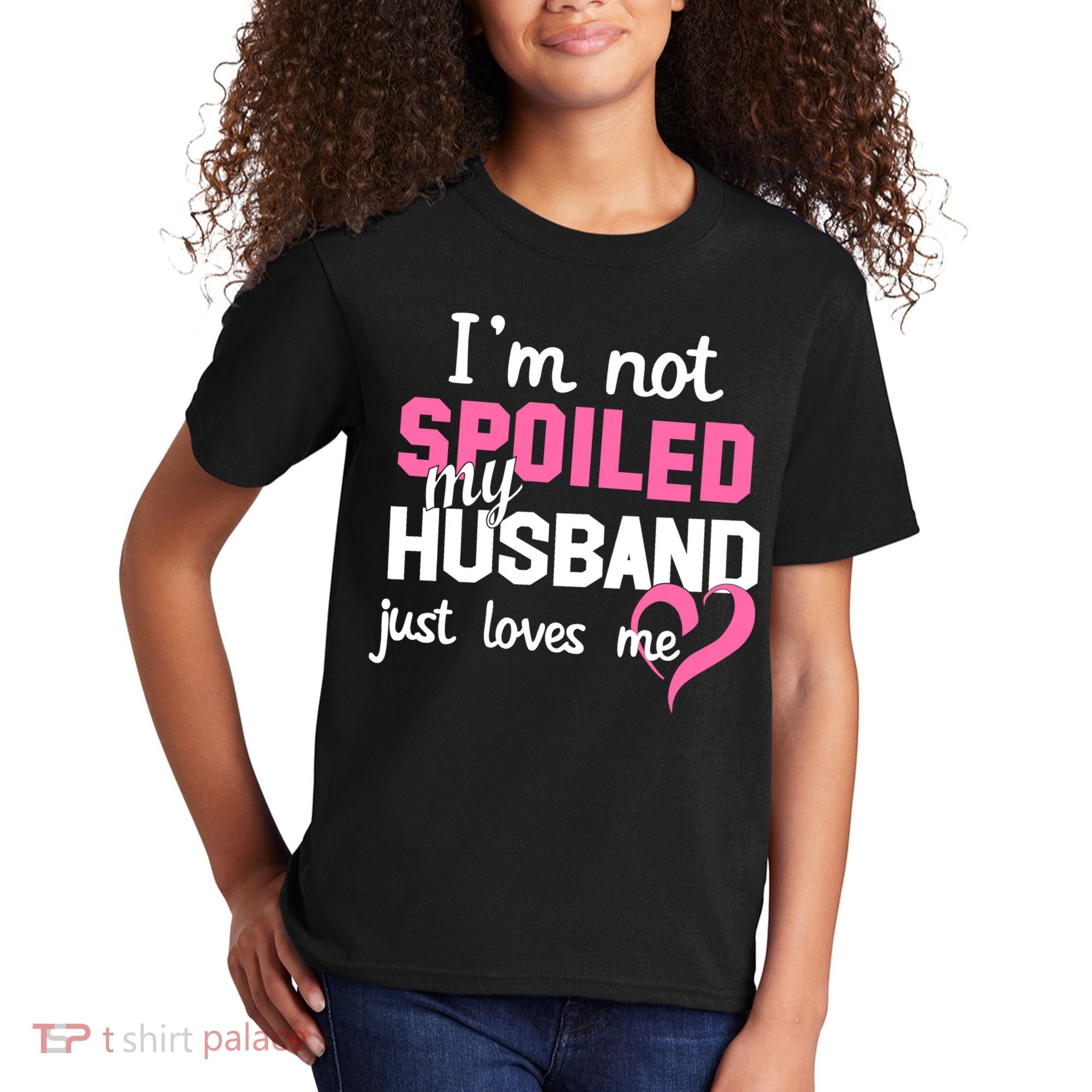 I'm Not Spoiled My Husband Just Loves Me Kids T-Shirt
