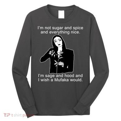 I'm Not Sugar And Spice Funny Meme Long Sleeve Shirt