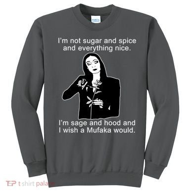 I'm Not Sugar And Spice Funny Meme Sweatshirt
