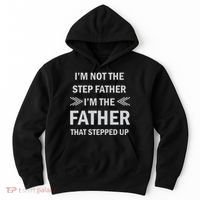 I'm Not The Step Father I'm The Father That Stepped Up Hoodie thumb 0