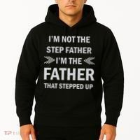 I'm Not The Step Father I'm The Father That Stepped Up Hoodie thumb 2