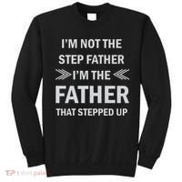 I'm Not The Step Father I'm The Father That Stepped Up Sweatshirt thumb 0