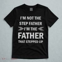 I'm Not The Step Father I'm The Father That Stepped Up T-Shirt thumb 5
