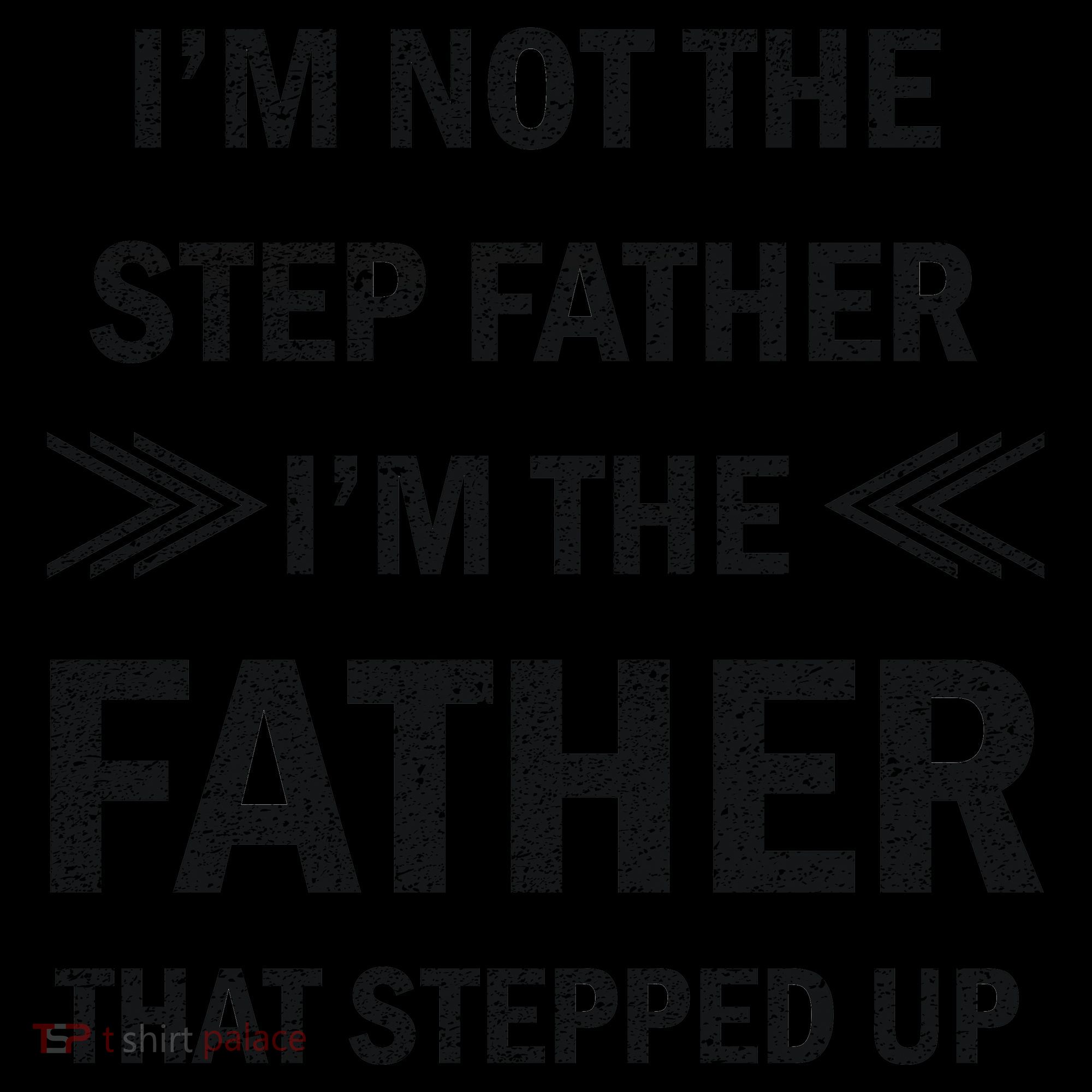 I'm Not The Step Father I'm The Father That Stepped Up Coffee Mug