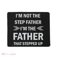 I'm Not The Step Father I'm The Father That Stepped Up Mousepad thumb 0