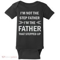 I'm Not The Step Father I'm The Father That Stepped Up Baby Bodysuit thumb 0