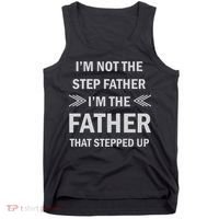 I'm Not The Step Father I'm The Father That Stepped Up Tank Top thumb 0