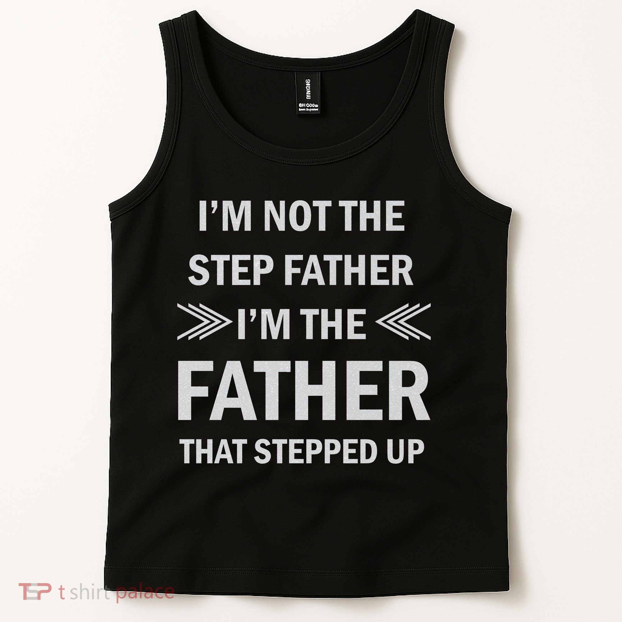 I'm Not The Step Father I'm The Father That Stepped Up Tank Top