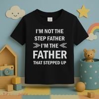 I'm Not The Step Father I'm The Father That Stepped Up Toddler T-Shirt thumb 3