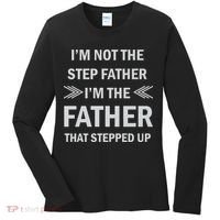 I'm Not The Step Father I'm The Father That Stepped Up Women's Long Sleeve Shirt thumb 0