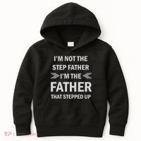 I'm Not The Step Father I'm The Father That Stepped Up Kids Hoodie thumb 0