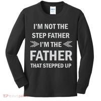 I'm Not The Step Father I'm The Father That Stepped Up Kids Long Sleeve Shirt thumb 0