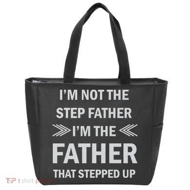 I'm Not The Step Father I'm The Father That Stepped Up Tote Bag