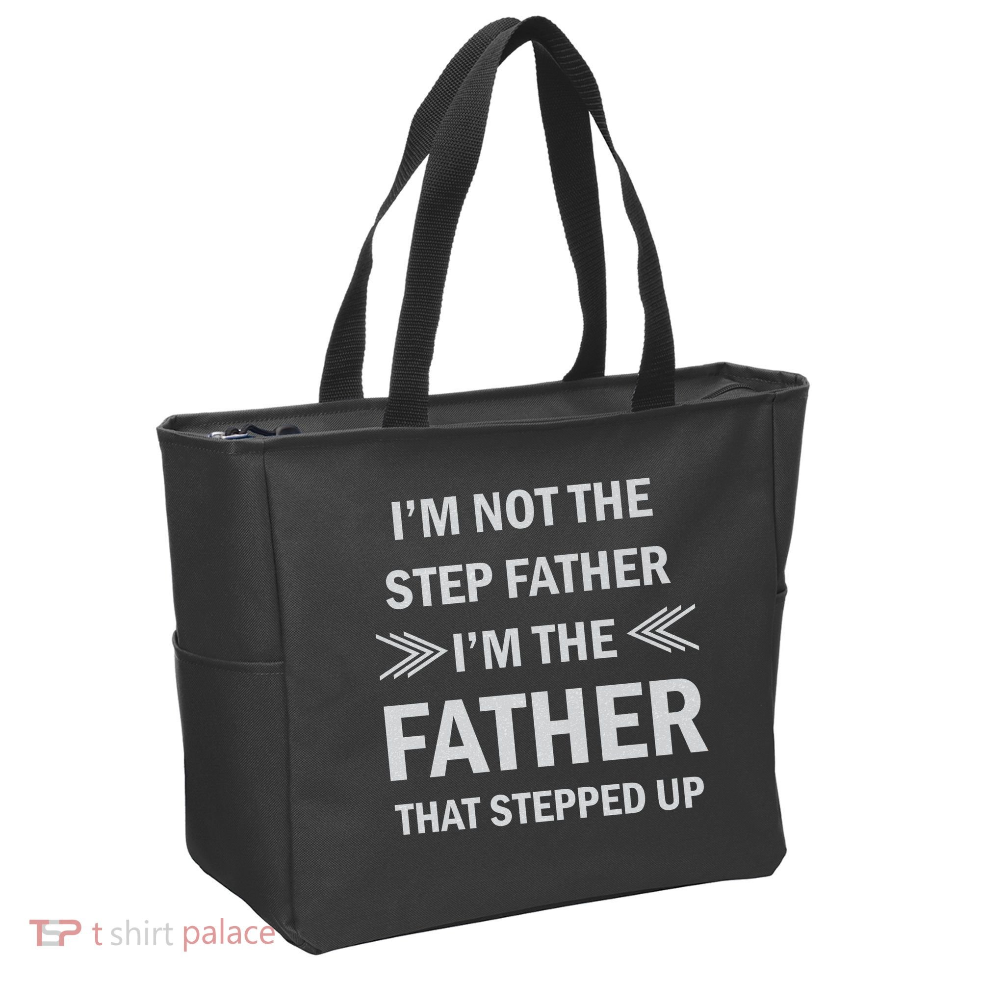 I'm Not The Step Father I'm The Father That Stepped Up Tote Bag