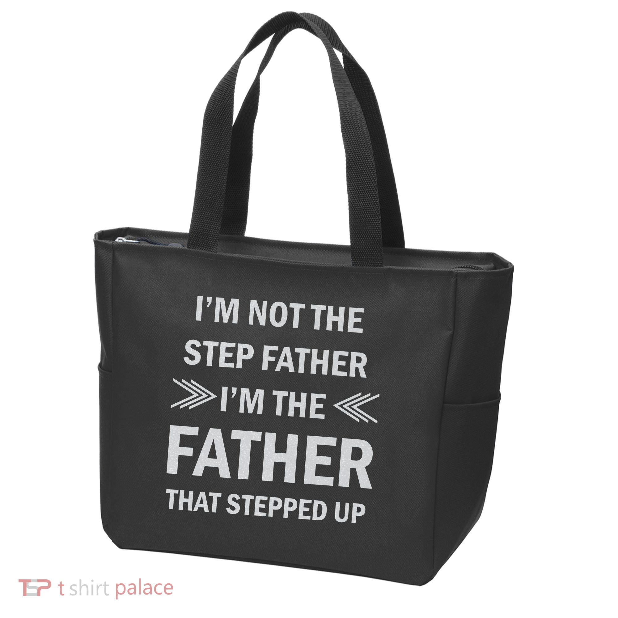 I'm Not The Step Father I'm The Father That Stepped Up Tote Bag