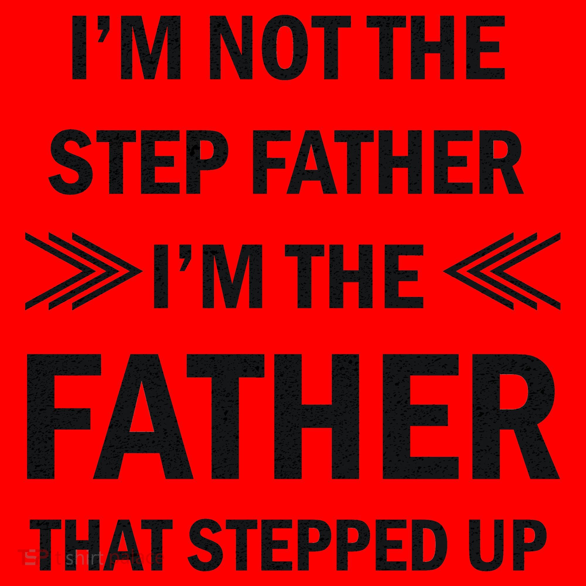 I'm Not The Step Father I'm The Father That Stepped Up Santa Hat