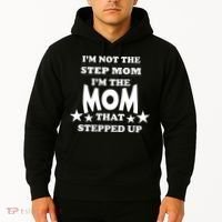 I'm Not The Step Mom I'm The Mom That Stepped Up Hoodie thumb 2