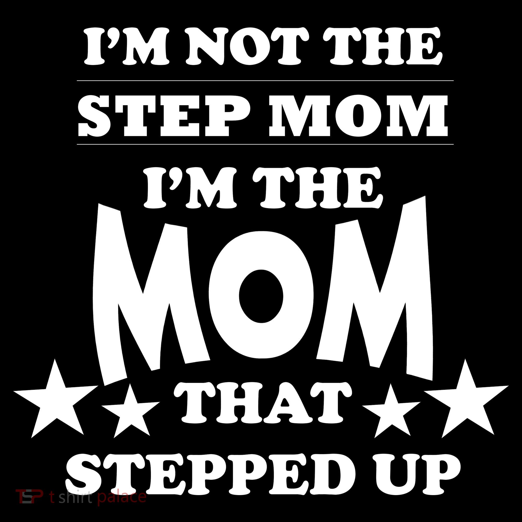 I'm Not The Step Mom I'm The Mom That Stepped Up Sweatshirt