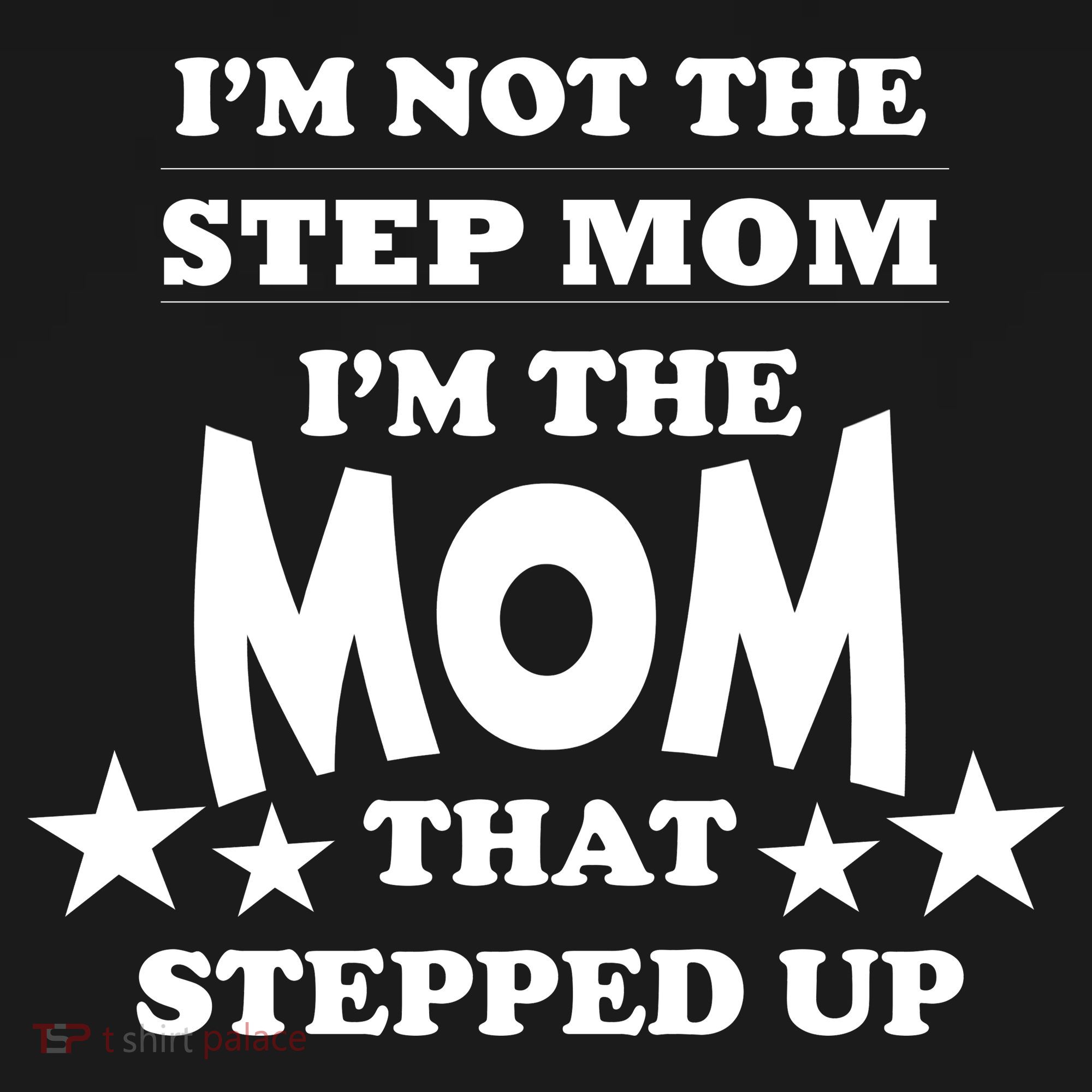 I'm Not The Step Mom I'm The Mom That Stepped Up Backpack