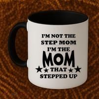 I'm Not The Step Mom I'm The Mom That Stepped Up Coffee Mug thumb 2