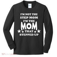 I'm Not The Step Mom I'm The Mom That Stepped Up Kids Long Sleeve Shirt thumb 0