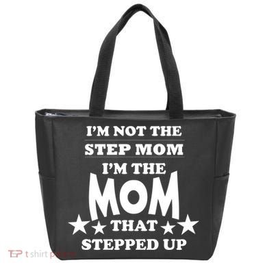 I'm Not The Step Mom I'm The Mom That Stepped Up Tote Bag