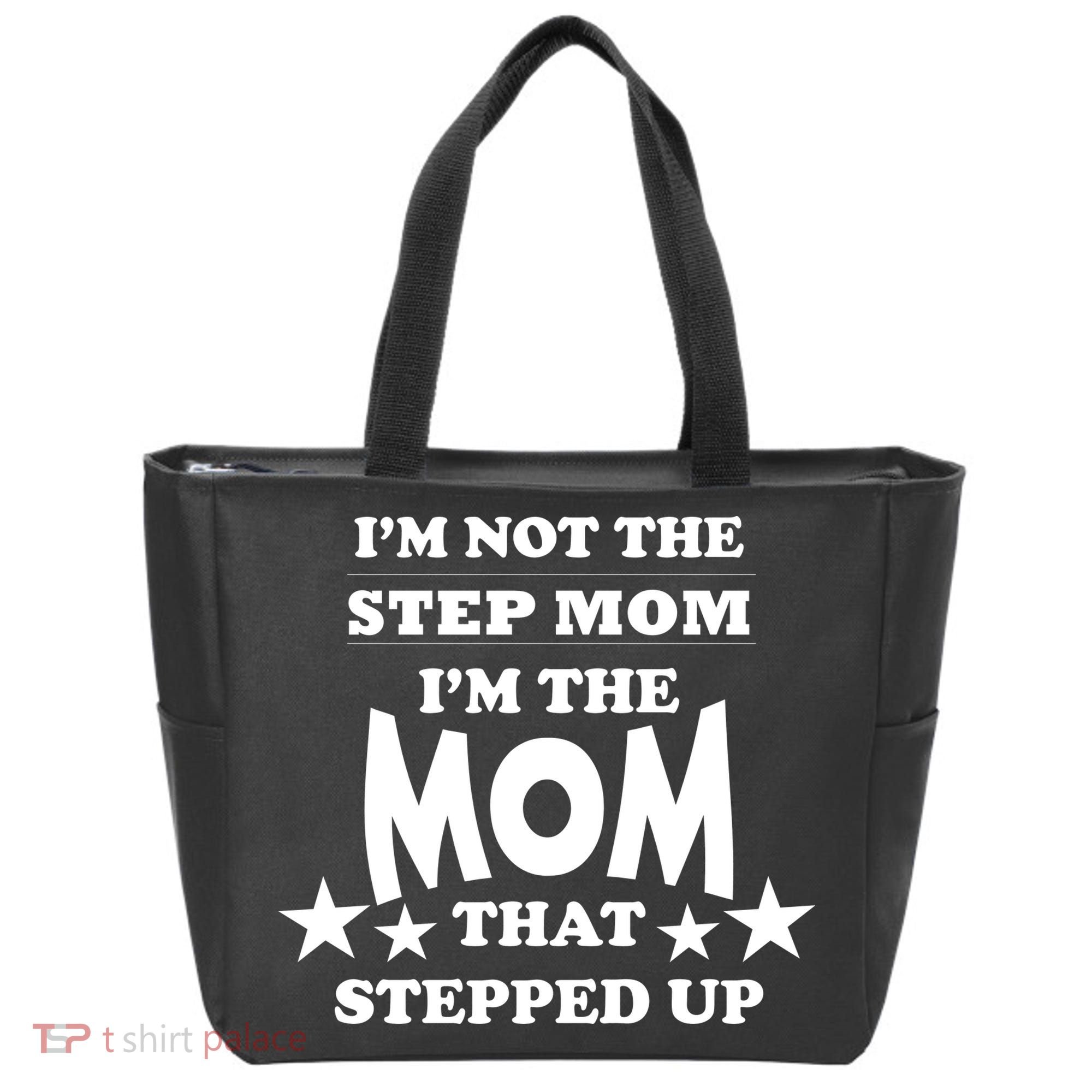 I'm Not The Step Mom I'm The Mom That Stepped Up Tote Bag
